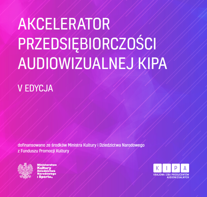Akcelerator Przedsiebiorczości Audiowizualnej KIPA V edycja